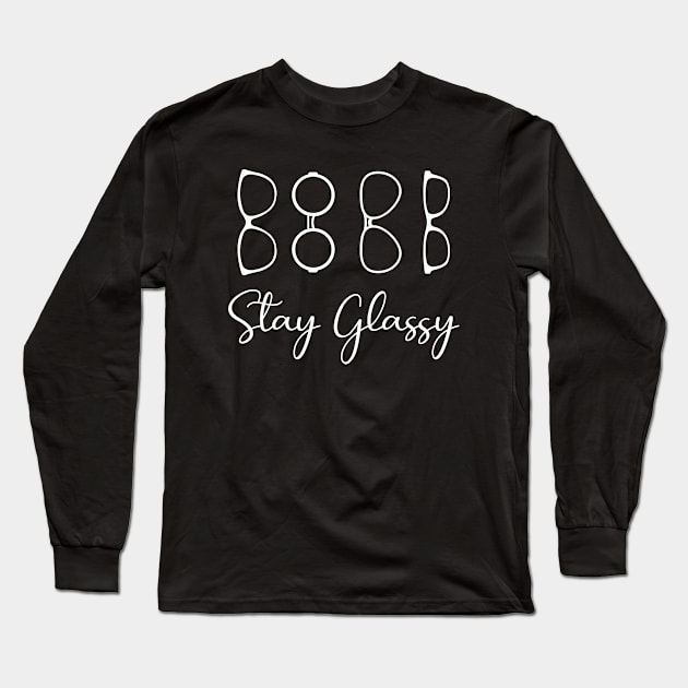 Stay Glassy | Eye Doctor | Optician | Optometrist Long Sleeve T-Shirt by GreenCraft